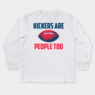 Kickers Are People Too Kids Long Sleeve T-Shirt